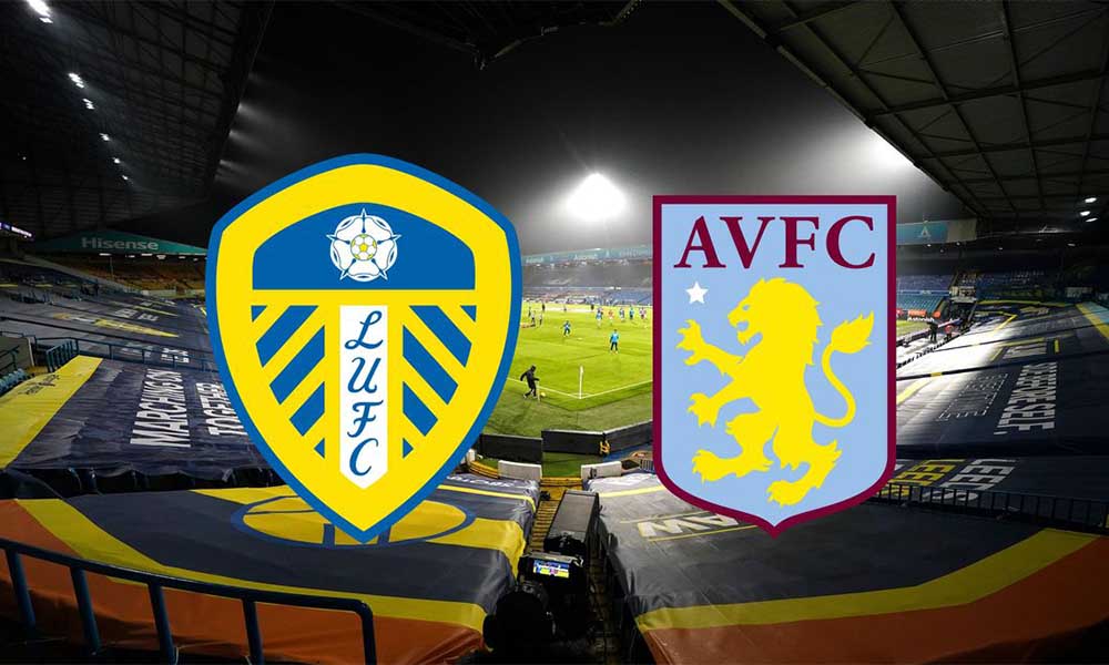 Nhận định kèo Leeds United vs Aston Villa 02h45 11-03